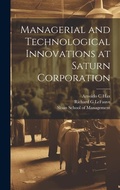 Cover: Managerial and Technological Innovations at Saturn Corporation - Legare Street Press