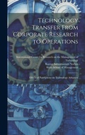 Cover: Technology Transfer From Corporate Research to Operations - Legare Street Press