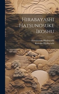 Abbildung von: Hirabayashi Hatsunosuke ikoshu - Legare Street Press