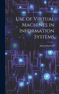 Cover: Use of Virtual Machines in Information Systems - Legare Street Press