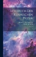 Cover: Lehrbuch der kosmischen Physik - Legare Street Press
