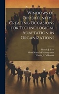 Cover: Windows of Opportunity--creating Occasions for Technological Adaptation in Organizations - Legare Street Press