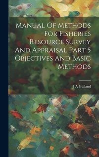 Abbildung von: Manual Of Methods For Fisheries Resource Survey And Appraisal Part 5 Objectives And Basic Methods - Legare Street Press