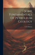 Cover: Some Fundamentals Of Petroleum Geology - Legare Street Press