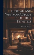 Cover: Thoreau And WhitmanA Study Of Their Esthetics - Legare Street Press