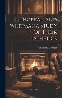 Enlarge image Cover: Thoreau And WhitmanA Study Of Their Esthetics - Legare Street Press