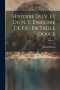 Bild: Histoire Du V. Et Du N. T. Enrichie De Fig. En Taille Douce; Volume 2 - Legare Street Press