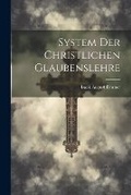 Cover: System Der Christlichen Glaubenslehre - Legare Street Press