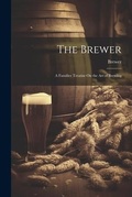 Cover: The Brewer - Legare Street Press