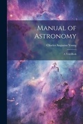 Cover: Manual of Astronomy - Legare Street Press