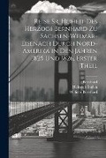 Cover: Reise Sr. Hoheit des Herzogs Bernhard zu Sachsen-Weimar-Eisenach durch Nord-Amerika in den Jahren 1825 und 1826, Erster Theil - Legare Street Press