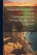 Cover: Handwoerterbuch Der Griechischen Sprache, Erster Band - Legare Street Press