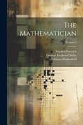 Cover: The Mathematician; Volume 1 - Legare Street Press