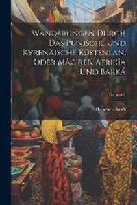 Abbildung von: Wanderungen Durch Das Punische Und Kyrenaeische Kuestenlan, Oder Mag'reb, Afrikia Und Barka; Volume 1 - Legare Street Press
