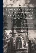 Cover: Remains of the Most Reverend Charles Dickinson, D.D., Lord Bishop of Meath - Legare Street Press