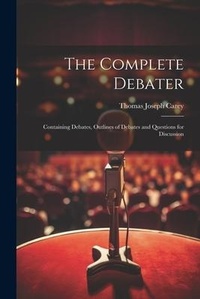 Enlarge image Cover: The Complete Debater - Legare Street Press