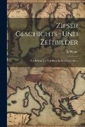 Cover: Zipser Geschichts- Und Zeitbilder - Legare Street Press