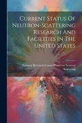 Cover: Current Status Of Neutron-scattering Research And Facilities In The United States - Legare Street Press