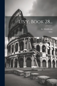 Enlarge image Cover: Livy, Book 28... - Legare Street Press