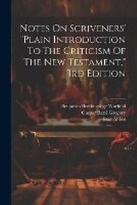 Enlarge image Cover: Notes On Scriveners' "plain Introduction To The Criticism Of The New Testament," 3rd Edition - Legare Street Press