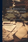 Cover: Neue Briefe Chr. Mart. Wielands - Legare Street Press