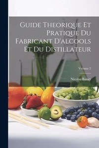 Abbildung von: Guide Theorique Et Pratique Du Fabricant D'alcools Et Du Distillateur; Volume 2 - Legare Street Press