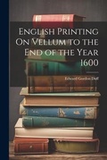 Cover: English Printing On Vellum to the End of the Year 1600 - Legare Street Press