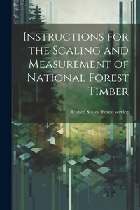 Abbildung von: Instructions for the Scaling and Measurement of National Forest Timber - Legare Street Press