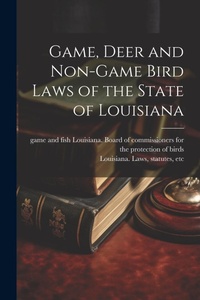 Bild: Game, Deer and Non-game Bird Laws of the State of Louisiana - Legare Street Press