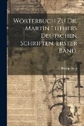 Cover: Woerterbuch zu Dr. Martin Luthers deutschen Schriften. Erster Band. - Legare Street Press
