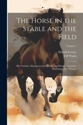 Cover: The Horse in the Stable and the Field - Legare Street Press