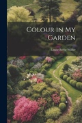 Cover: Colour in my Garden - Legare Street Press