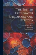 Cover: The British Freshwater Rhizopoda and Heliozoa - Legare Street Press