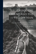 Cover: China, the Orient and the Yellow Man - Legare Street Press