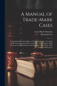 Abbildung von: A Manual of Trade-mark Cases - Legare Street Press