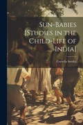 Cover: Sun-babies [studies in the Child-life of India] - Legare Street Press