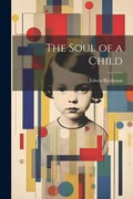 Cover: The Soul of a Child - Legare Street Press
