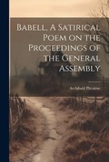 Cover: Babell, A Satirical Poem on the Proceedings of the General Assembly - Legare Street Press