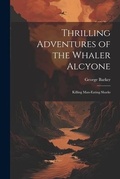 Cover: Thrilling Adventures of the Whaler Alcyone - Legare Street Press