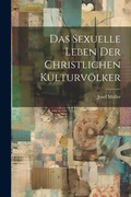 Cover: Das Sexuelle Leben der Christlichen Kulturvoelker - Legare Street Press