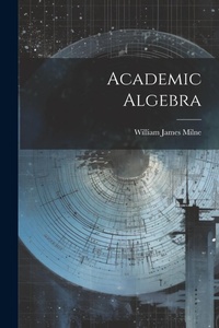 Enlarge image Cover: Academic Algebra - Legare Street Press