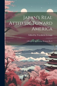 Abbildung von: Japan's Real Attitude Toward America - Legare Street Press