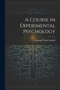 Bild: A Course in Experimental Psychology - Legare Street Press