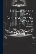 Abbildung von: Epitome of the Law of Arbitration and Awards - Legare Street Press