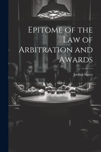 Abbildung von: Epitome of the Law of Arbitration and Awards - Legare Street Press