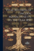 Cover: Vital Records of Lincoln, Massachusetts, to the Year 1850 - Legare Street Press