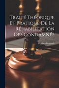 Bild: Traite Theorique et Pratique de la Rehabilitation des Condamnes - Legare Street Press