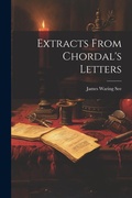 Cover: Extracts From Chordal's Letters - Legare Street Press