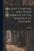 Cover: Ancient Charters and Other Muniments of the Borough of Clithero - Legare Street Press