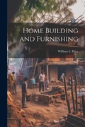 Cover: Home Building and Furnishing - Legare Street Press